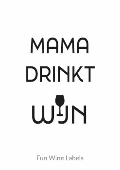 wijnetiket mama drinkt wijn is perfect voor een (nieuwe) moeder