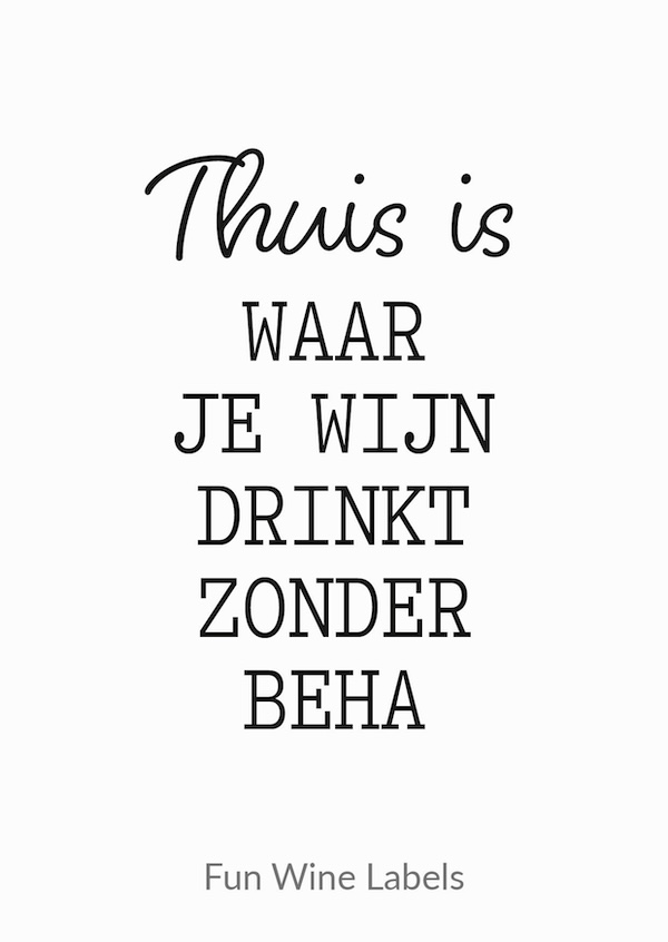 Wijnetiket 'Thuis Beha' maakt van elke fles wijn een origineel cadeau en je plakt het gemakkelijk over een bestaand wijnetiket heen.